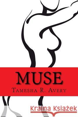 Muse Tamesha R. Avery 9781518602443 Createspace Independent Publishing Platform