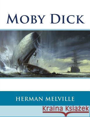 Moby Dick Herman Melville 9781518603761 Createspace Independent Publishing Platform