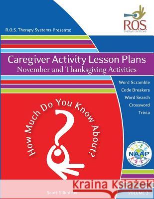Caregiver Activity Lesson Plans: November and Thanksgiving Activities Scott Silknitter 9781518603907 Createspace