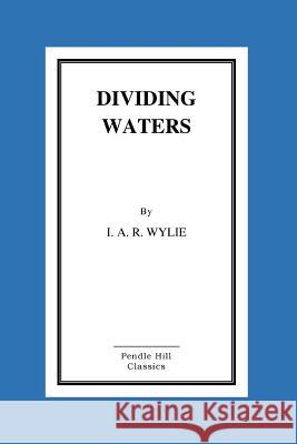 Dividing Waters I. A. R. Wylie 9781518604454 Createspace