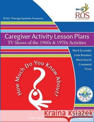 Caregiver Activity Lesson Plan: TV Shows of the 1960s and 1970s Activities Scott Silknitter 9781518604492 Createspace Independent Publishing Platform