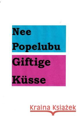 Giftige Kuesse Nee Popelubu 9781518605048 Createspace