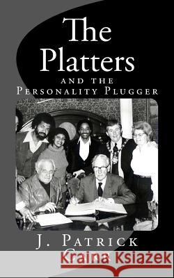 The Platters: and the Personality Plugger Carr, J. Patrick 9781518605840