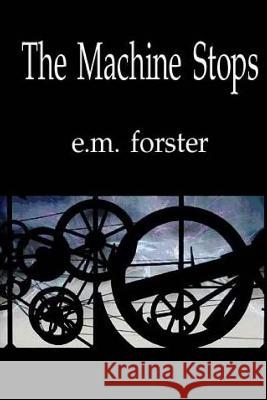 The Machine Stops E. M. Forster 9781518606250 Createspace Independent Publishing Platform