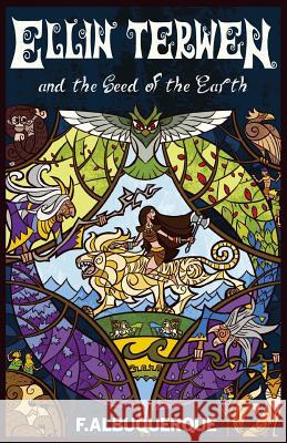 Ellin Terwen: and the Seed of the Earth Albuquerque, F. 9781518606540