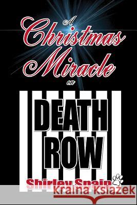 A Christmas Miracle on Death Row Shirley Spain 9781518606809 Createspace