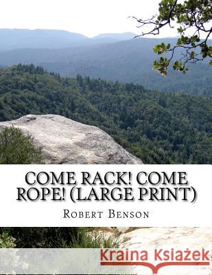 Come Rack! Come Rope! (Large Print): (Robert Hugh Benson Classics Collection) Benson, Robert 9781518609503 Createspace