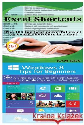 Excel Shortcuts & Windows 8 Tips for Beginners Sam Key 9781518611353 Createspace Independent Publishing Platform