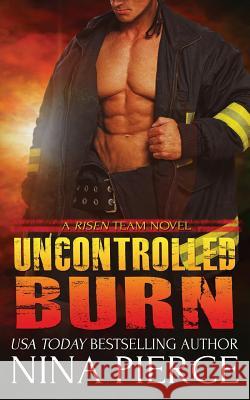 Uncontrolled Burn Nina Pierce 9781518611520