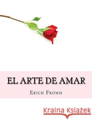 El Arte de Amar Erich Fromm 9781518612046 Createspace Independent Publishing Platform