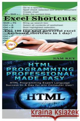 Excel Shortcuts & HTML Professional Programming Made Easy Sam Key 9781518612121 Createspace