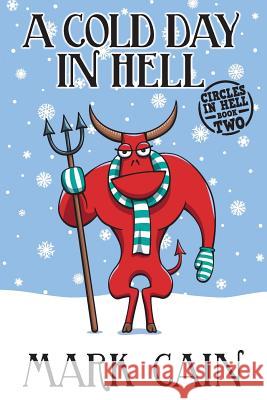 A Cold Day In Hell: Circles In Hell, Book Two Mark Cain (Oxford Brookes University UK) 9781518612633 Createspace Independent Publishing Platform