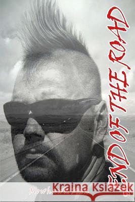 End Of The Road Mowhawk Man 9781518614156 Createspace Independent Publishing Platform