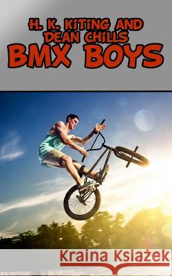 BMX Boys Dean Chills H. K. Kiting 9781518614514 Createspace