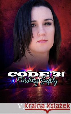 Code 3: Finding Safety Ve Avance Stephanie Kennell Shannan Lucckesi 9781518615443