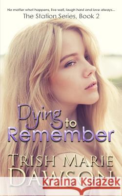 Dying to Remember Trish Marie Dawson 9781518615832 Createspace