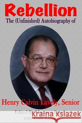 Rebellion Henry C. Lavel Maureen Lavely Tony Lavely 9781518616280 Createspace Independent Publishing Platform