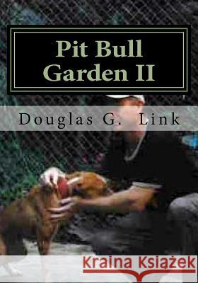 Pit Bull Garden II: Stop that train I wanna get off Link, Douglas G. 9781518617485