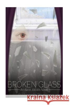 Broken Glass: An Alicia Jacobs novel Amanda Thurston 9781518618086