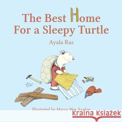 The Best Home For a Sleepy Turtle Mor Ayalon, Marva 9781518618338 Createspace Independent Publishing Platform