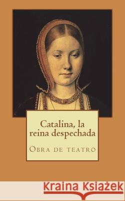 Catalina, la reina despechada Bec, Reginald 9781518619038