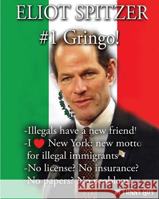 Eliot Spitzer: #1 Gringo! Funny Guy 9781518619717 Createspace Independent Publishing Platform