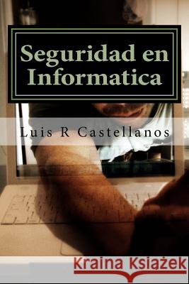 Seguridad en Informatica: 2da Edición Ampliada Castellanos, Luis R. 9781518620362 Createspace