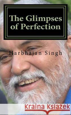 The Glimpses of Perfection Harbhajan Singh 9781518620430 Createspace