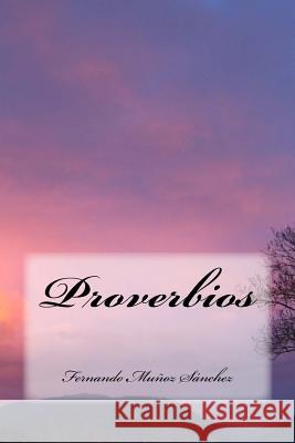 Proverbios Fernando Munoz Sanchez 9781518623325