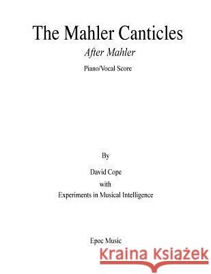 The Mahler Canticles (After Mahler) piano/vocal score Intelligence, Experiments in Musical 9781518624520 Createspace