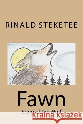 Fawn: Song of the Wolf Rinald C. Steketee 9781518626487