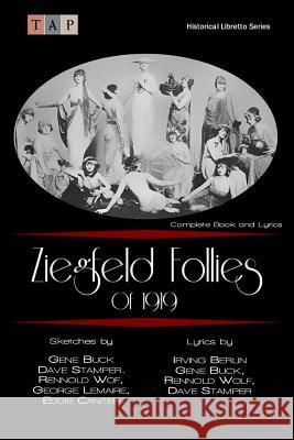 Ziegfeld Follies of 1919: Complete Book and Lyrics Gene Buck Irving Berlin 9781518626654 Createspace