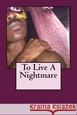 To Live A Nightmare Lee, Onnis 9781518627293 Createspace Independent Publishing Platform