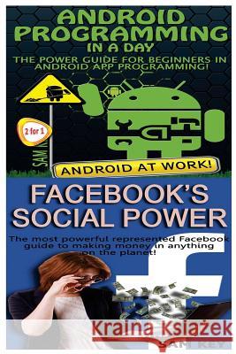 Android Programming in a Day! & Facebook Social Power Sam Key 9781518627347 Createspace