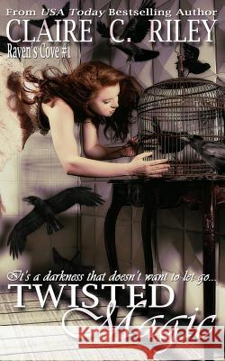 Twisted Magic Claire C. Riley 9781518627484