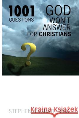 1001 Questions God Won't Answer For Christians McGrath Phd, Stephen 9781518628986