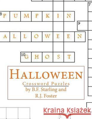 Halloween: Crossword Puzzles B. F. Starling R. J. Foster 9781518629136 Createspace