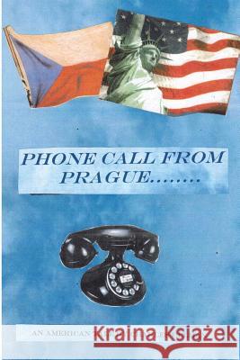 Phone Call from Prague....... Charles Ullman 9781518629327 Createspace