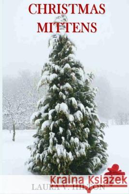 Christmas Mittens Laura V. Hilton 9781518629723 Createspace Independent Publishing Platform