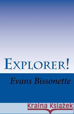 Explorer!: The Adventures of Walter Wellman MR Evans Bissonette 9781518630231