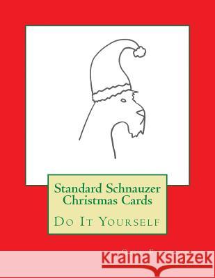 Standard Schnauzer Christmas Cards: Do It Yourself Gail Forsyth 9781518631108