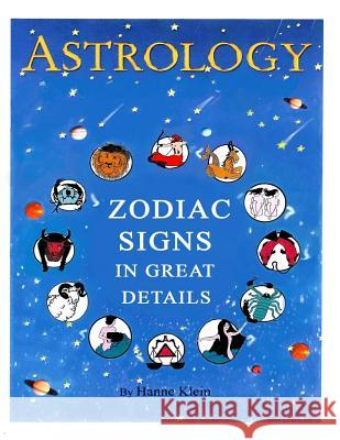 The Zodiac Signs: The Zodiac Signs In Great Details Klein, Hanne 9781518632587