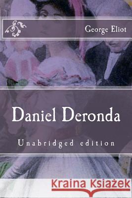 Daniel Deronda: Unabridged edition Eliot, George 9781518633881 Createspace Independent Publishing Platform