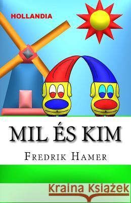 Mil És Kim: Hollandia Hamer, Fredrik 9781518634161