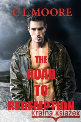 The Road to Redemption C. L. Moore 9781518634536 Createspace