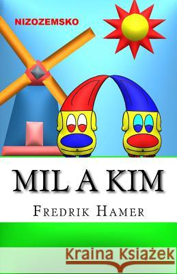 Mil a Kim: Nizozemsko Fredrik Hamer 9781518635137 Createspace