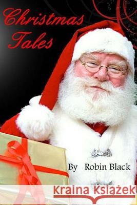 Christmas Tales: Original Christmas Tales MR Robin Black Robin Black 9781518635175