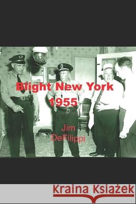 Blight New York 1955 Jim Defilippi 9781518635243