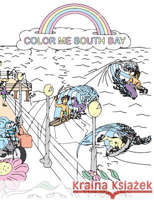 Color Me South Bay: Coloring Book Brian J. Michaud 9781518636028 Createspace Independent Publishing Platform