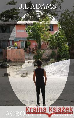 Across The Road Adams, J. L. 9781518636066 Createspace Independent Publishing Platform